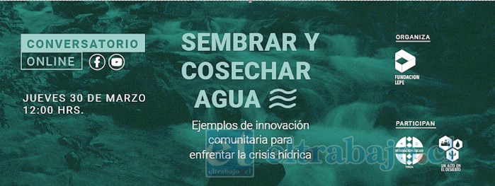 En el marco de la conmemoración del día del Agua, Fundación Lepe realizará un encuentro virtual que busca dar a conocer ejemplos comunitarios que trabajan comprometidamente para afrontar la actual crisis hídrica a través de sistemas integrados que involucran alianzas entre naturaleza, sociedad, cultura y gobernanza.